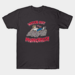 Watch Out for the Munchies T-Shirt